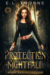 Title: Protection at Nightfall (Other Worlds Forever, #1), Author: E.L. Thorne