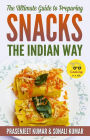 The Ultimate Guide to Preparing Snacks the Indian Way (How To Cook Everything In A Jiffy, #12)