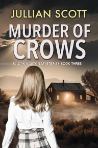 Title: Murder of Crows (Eliza Kingston Mysteries, #3), Author: Jullian Scott