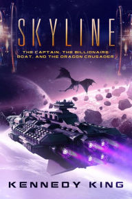 Title: SkyLine: The Captain, The Billionaire Boat and The Dragon Crusader, Author: Kennedy King