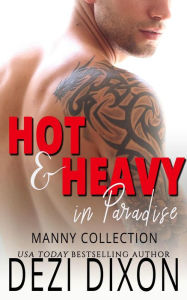 Title: Hot & Heavy in Paradise: Manny Collection, Author: Dezi Dixon