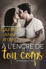 Title: À l'encre de ton corps (Montgomery Ink, #8.5), Author: Carrie Ann Ryan