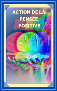 Title: Action de la Pensée Positive, Author: MENTES LIBRES