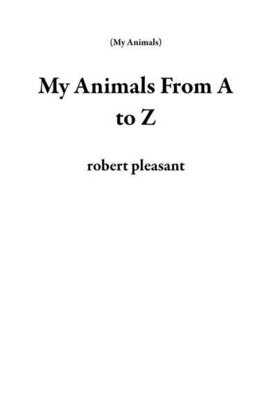 My Animals From A to Z