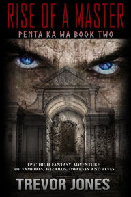 Title: Rise of a Master (The Penta Ka Wa Series, #2), Author: Trevor Jones