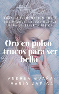 Title: Oro en polvo trucos para ser bella, Author: Mario Aveiga