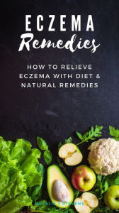 Title: Eczema Remedies How to Relieve Eczema With Diet & Natural Remedies, Author: Natalie J. Stevens