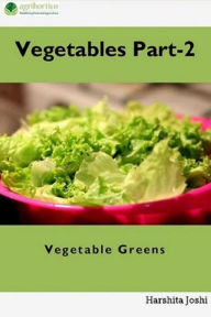 Title: Vegetables: Vegetable Greens (Part, #2), Author: Harshita Joshi