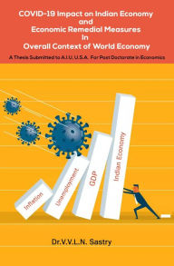 Title: COVID-19 Impact on Indian Economy and Economic Remedial Measures In Overall Context of World Economy, Author: Dr.V.V.L.N. Sastry