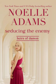 Title: Seducing the Enemy (Heirs of Damon, #1), Author: Noelle Adams