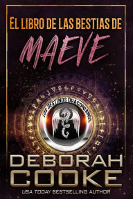 Title: El libro de las bestias de Maeve (Los Destinos Draconianos, #1), Author: Deborah Cooke