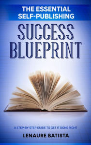 Title: The Essential Self-Publishing Success Blueprint, Author: Lenaure Batista