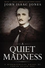 A Quiet Madness: A Biographical Novel of Edgar Allan Poe (Great American Authors, #1)