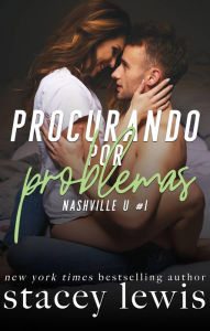 Title: Procurando por Problemas (Nashville U, #1), Author: Stacey Lewis
