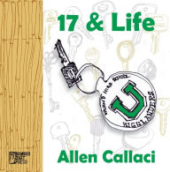 Title: 17 & Life, Author: Allen Callaci