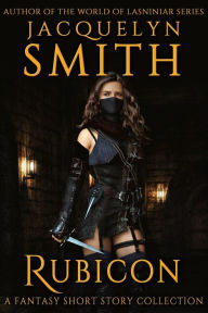 Title: Rubicon: A Fantasy Short Story Collection, Author: Jacquelyn Smith