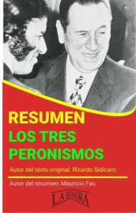 Title: Resumen de Los Tres Peronismos de Ricardo Sidicaro (RESÚMENES UNIVERSITARIOS), Author: MAURICIO ENRIQUE FAU