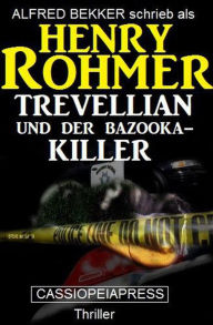 Title: Trevellian und der Bazooka-Killer, Author: Alfred Bekker