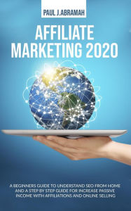 Title: Affiliate Marketing 2020, Author: PAUL J. ABRAMAH