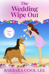 Title: The Wedding Wipe Out (A Maggie & Jasper Caper, #8), Author: Barbara Cool Lee