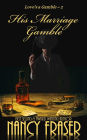 His Marriage Gamble (Love's a Gamble, #2)