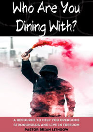 Title: Who Are You Dining With?, Author: Pastor Brian Lithgow