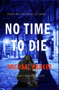 Title: No Time to Die, Author: Michael Parker
