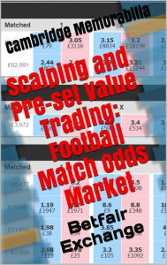 Title: Scalping and Pre-set Value Trading: Football Match Odds Market - Betfair Exchange, Author: Cambridge Memorabilia