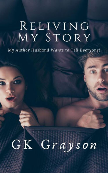 Reliving My Story: My Author Husband Wants to Tell Everyone!