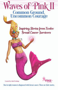 Title: Waves of Pink II: Common Ground, Uncommon Courage, Author: Julie Pershing