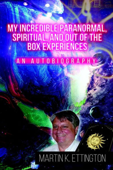 My Incredible Paranormal, Spiritual, and Out of the Box Experiences (The God Like Powers Series, #12)