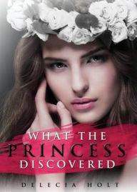 Title: What The Princess Discovered, Author: Delecia Holt