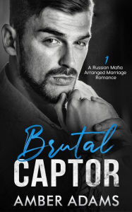 Title: Brutal Captor I (Brtual Captor: An Enemies to Lovers Mafia Romance, #1), Author: Amber Adams