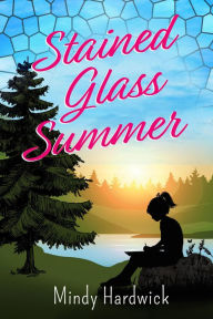 Title: Stained Glass Summer, Author: Mindy Hardwick