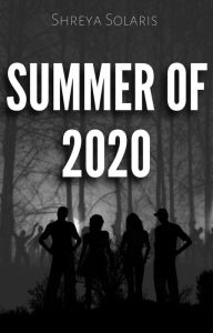 Title: Summer of 2020, Author: Shreya Solaris
