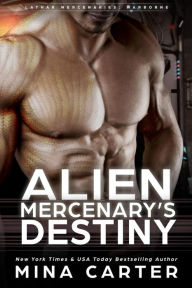 Title: Alien Mercenary's Destiny (Lathar Mercenaries: Warborne, #4), Author: Mina Carter