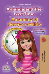 Title: Amanda and the Lost Time Amanda y el tiempo perdido (English Spanish Bilingual Collection), Author: Shelley Admont