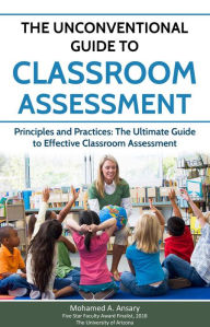 Title: The Unconventional Guide to Classroom Assessment, Author: Mohamed Ansary