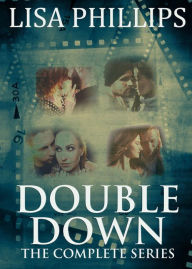 Title: Double Down: The Complete Series, Author: Lisa Phillips