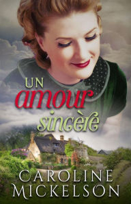 Title: Un amour sincère, Author: Caroline Mickelson