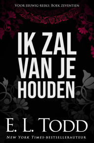 Title: Ik zal van je houden (Voor eeuwig, #17), Author: E. L. Todd