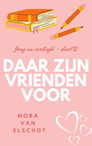 Title: Daar zijn vrienden voor (Jong en verliefd, #2), Author: Nora van Elschot