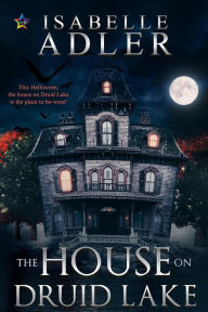 Title: The House on Druid Lake, Author: Isabelle Adler