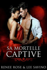 Title: Sa Mortelle Captive, Author: Renee Rose