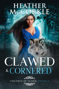 Title: Clawed & Cornered (Children of Fenrir), Author: Heather McCorkle