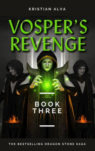 Title: Vosper's Revenge (DRAGON STONE SAGA, #3), Author: Kristian Alva