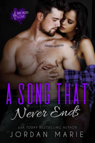 Title: A Song That Never Ends (Broken Love, #3), Author: Jordan Marie