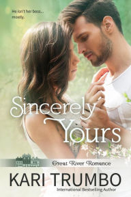 Title: Sincerely Yours (Great River Romance, #2), Author: Kari Trumbo