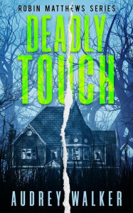 Title: Deadly Touch (Robin Matthews Series, #0), Author: Audrey Walker