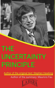 Title: The Uncertainty Principle (SELECTED SUMMARIES), Author: MAURICIO ENRIQUE FAU